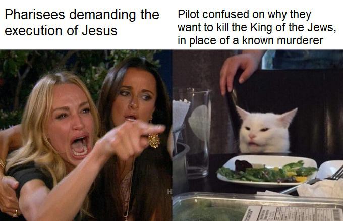 christian christian-memes christian text: Pharisees demanding the execution of Jesus Pilot confused on why they want to kill the King of the Jews, in place of a known murderer 
