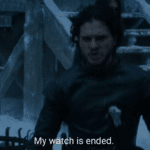 My watch has ended Game of Thrones meme template blank  Jon Snow, Game of Thrones, Leaving