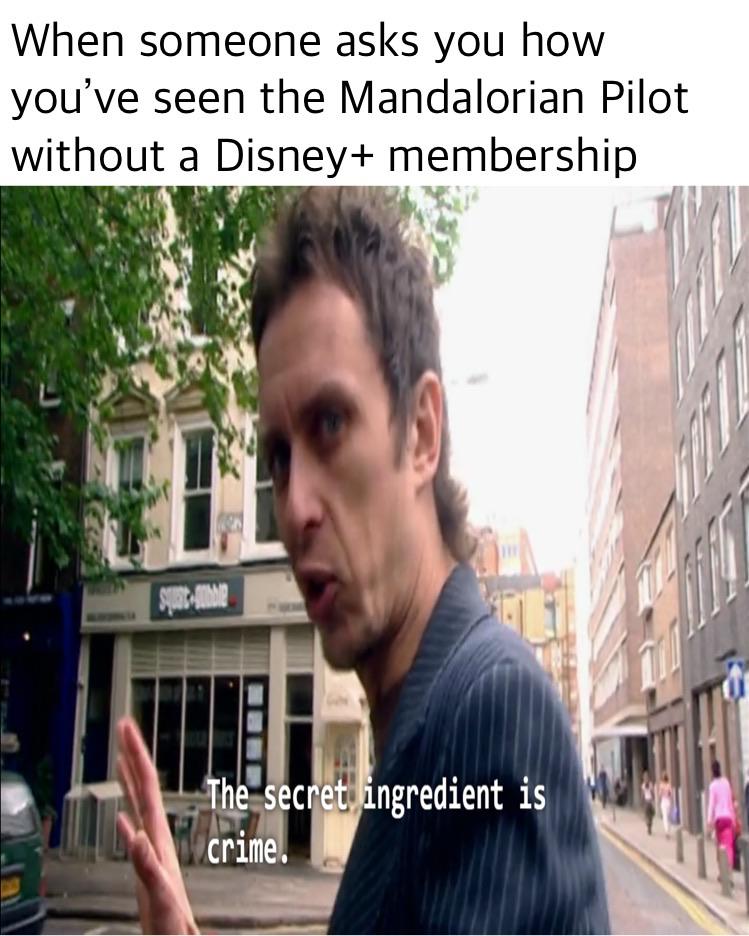 sequel-memes star-wars-memes sequel-memes text: When someone asl<S you how you've seen the Mandalorian Pilot without a Disney+ membership c et ngredient is 'trim 