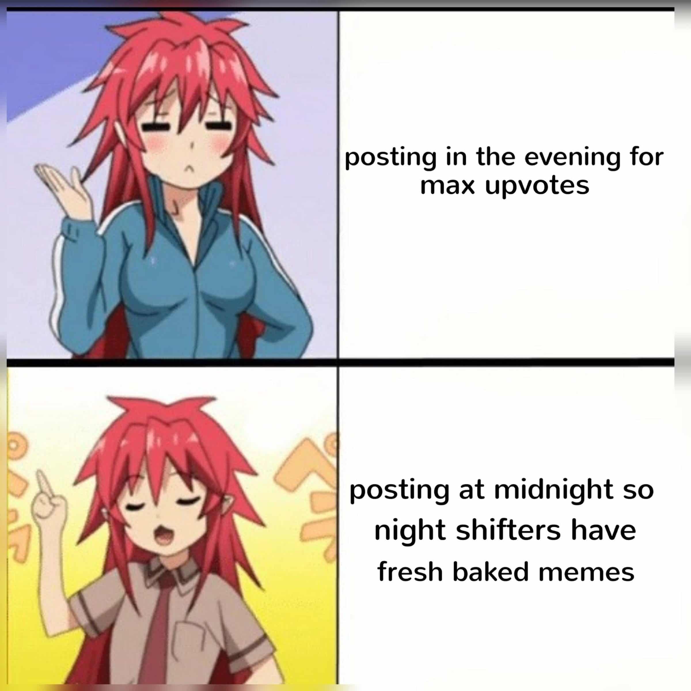 anime anime-memes anime text: posting in the evening for max upvotes posting at midnight so night shifters have fresh baked memes 