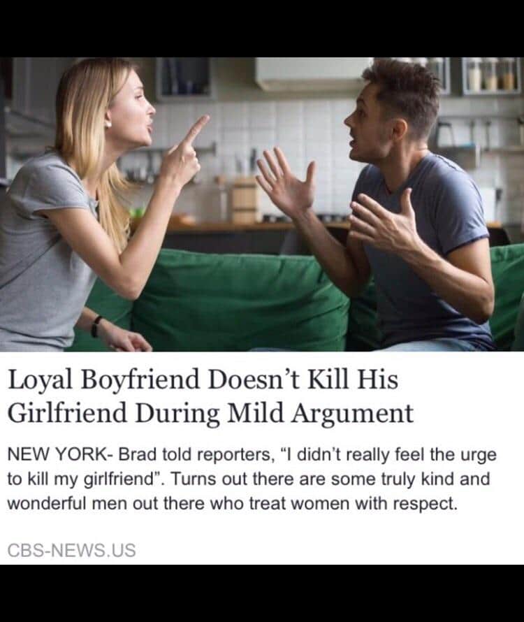 women feminine-memes women text: Loyal Boyfriend Doesn't Kill His Girlfriend During Mild Argument NEW YORK- Brad told reporters, 