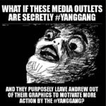 yang-memes political text: WHAT IF MEDIA OUTLETS ARE SECRETLY #YANGGANG AND THEY PURPOSELY LEAVE ANDREW OUT OF THEIR GRAPHICS TO MOTIVATE MORE ACTION BY THE  political