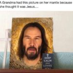 christian-memes christian text: A Grandma had this picture on her mantle because she thought it was Jesus.... KEEP JESUS LOVES  christian