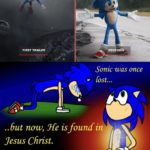 christian-memes christian text: FIRST TRAILER REDESIGN Sonic was once lost... .. but now, ffe is foundin Jesus Christ. (Blessed is he whose help is the God of Jacob, whose hope is in the LORY) his God- "Psalm 146:5  christian