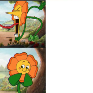 Cuphead flower drake meme Gaming meme template