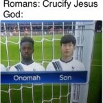 christian-memes christian text: Romans: Crucify Jesus God : Onomah Son  christian