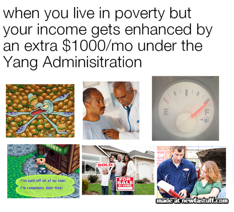 yang yang-memes yang text: when you live in poverty but your income gets enhanced by an extra $1000/mo under the I've paid Off all of my loan! OWNER newfastuff.( 