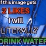 water-memes water text: If this image gets DKfNiGWATEF  water