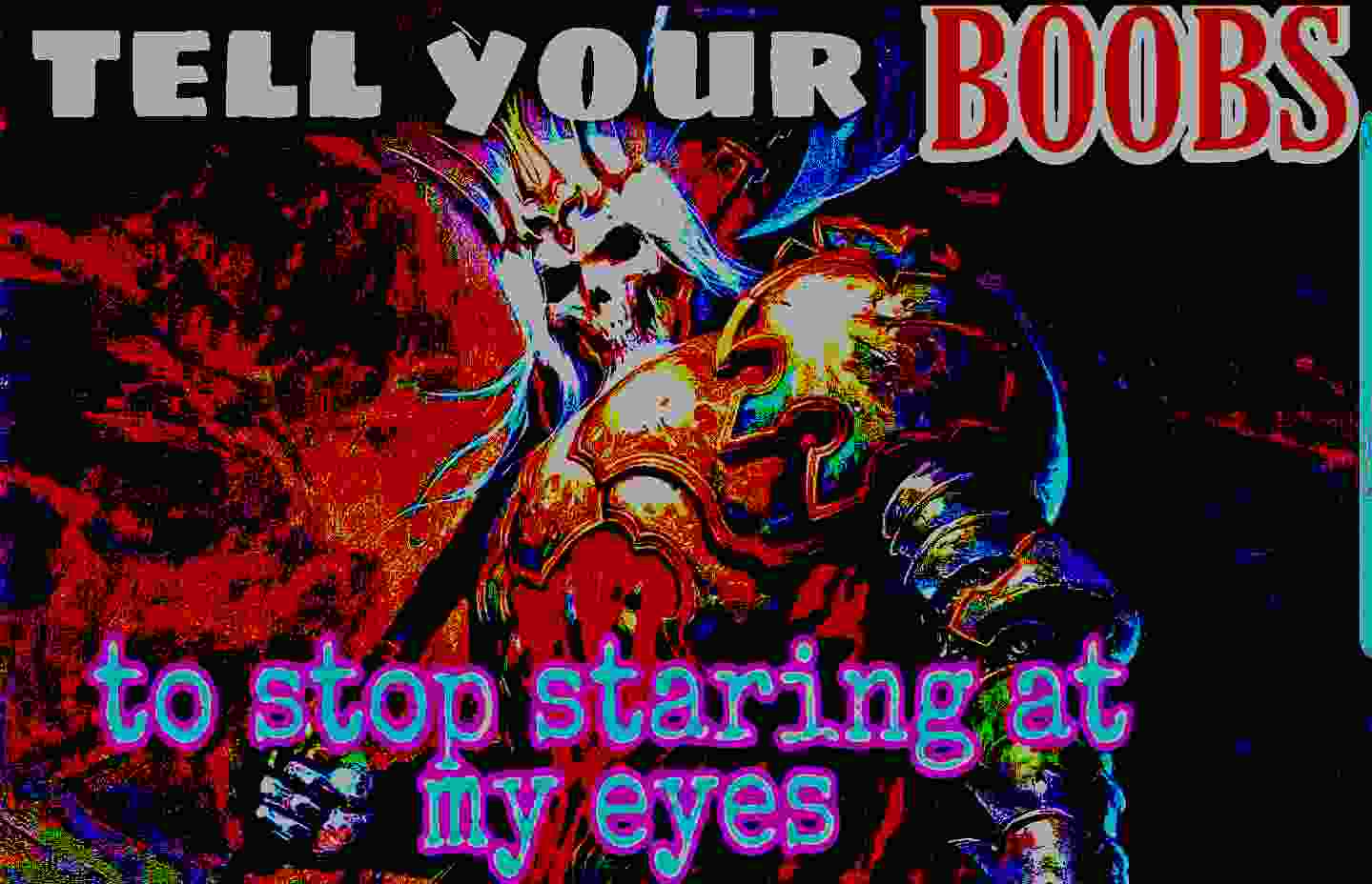 deep-fried deep-fried-memes deep-fried text: TELL V to BtojsCaring;ß my eyes 