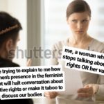 feminine-memes women text: me, a woman Who never e, stops talking about trans rights OR her vagina someone trying to explain to me how trans women