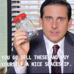 Go sell these and buy yourself a nice spaceship The Office meme template blank