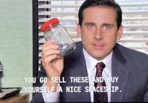 Go sell these and buy yourself a nice spaceship Michael Scott meme template