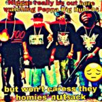 deep-fried-memes deep-fried text: - • •eally out mere but yonét earess they homies&n ut•sack!  deep-fried