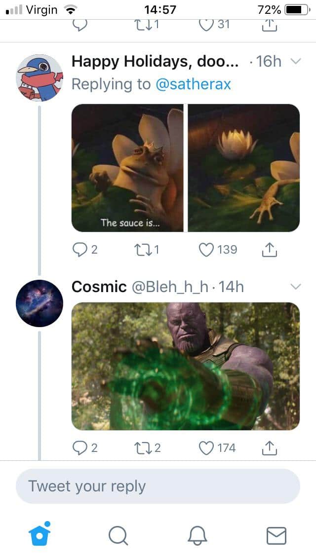 thanos avengers-memes thanos text: Virgin ... .16h 14:57 Happy Holidays, doo Replying to @satherax The sauce is... 02 0139 Cosmic @Bleh_h_h 14h 0174 Tweet your reply 72% 