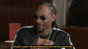 He gets a pass. We grandfathered him into the community. Snoop Dogg meme template