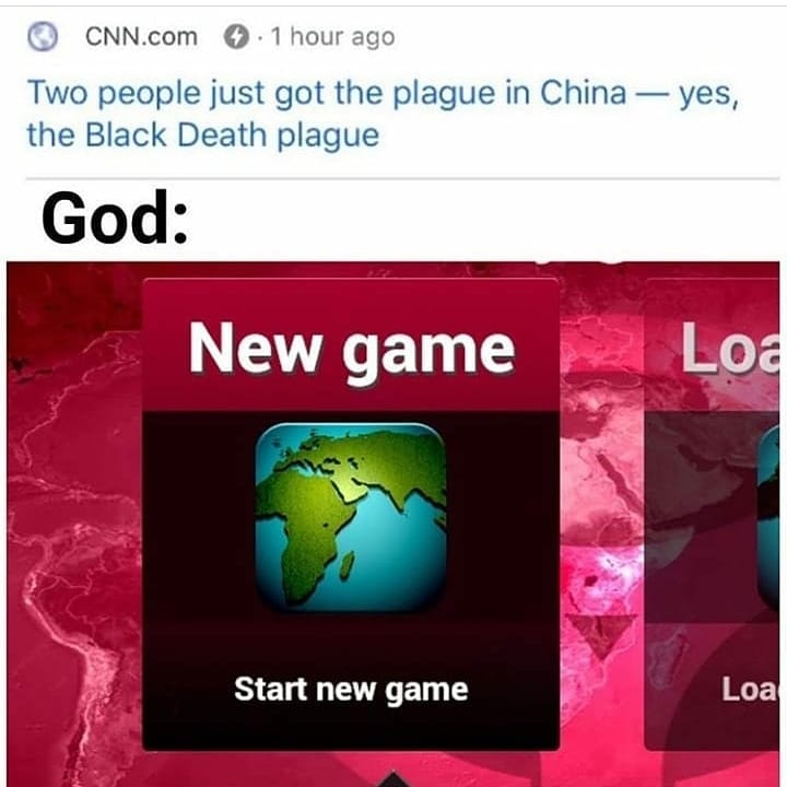 christian christian-memes christian text: C) CNN.com O • I hour ago Two people just got the plague in China the Black Death plague God: New game Start new game Loa 