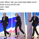 history-memes history text: Lenin: When I die, you must keep Stalin out of power at any and all cost. Lenin: *dies* Stalin:  history