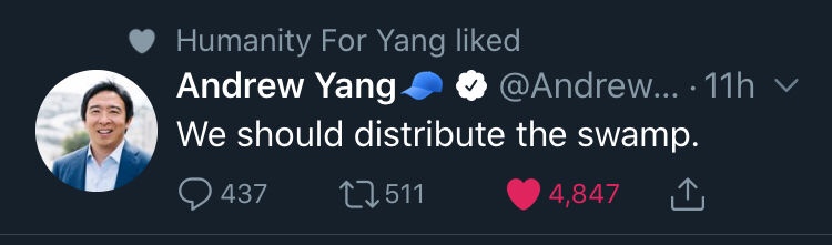 political yang-memes political text: Humanity For Yang liked Andrew Yang @Andrew... llh v We should distribute the swamp. 0 437 to 511 '4,847 