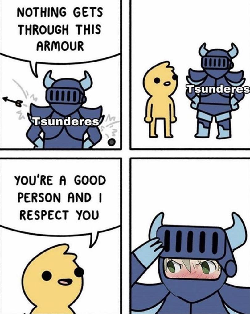 anime anime-memes anime text: NOTHING GETS THROUGH THIS ARIMOUR Tsunderes F,sunderes/ o YOU'RE R GOOD PERSON AND I RESPECT YOU 
