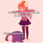 minecraft-memes minecraft text: noteblock musicians in minecraft Advanced pianists  minecraft