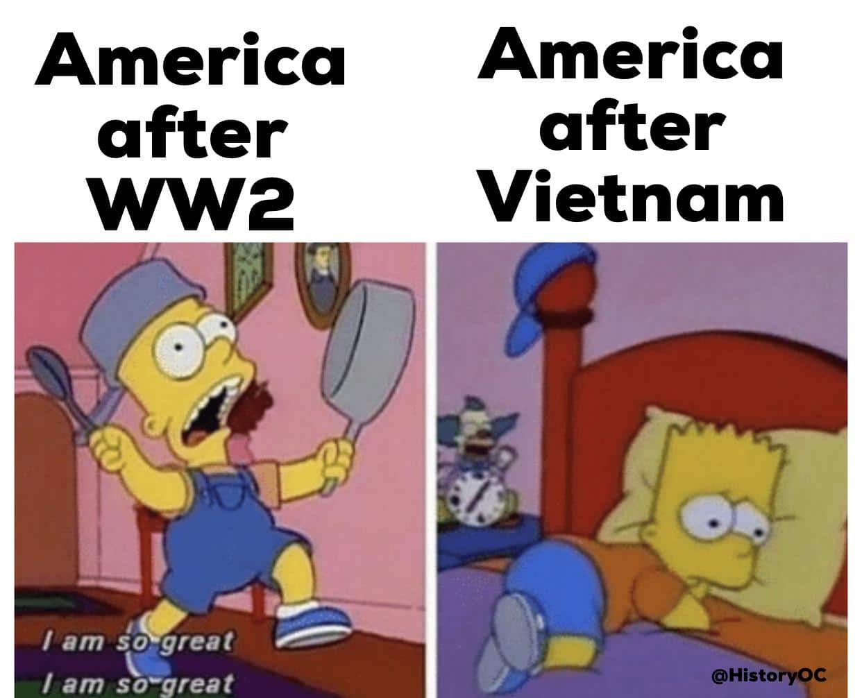 history history-memes history text: America after WW2 / am so. great / am so-great America after Vietnam @HistoryOC 