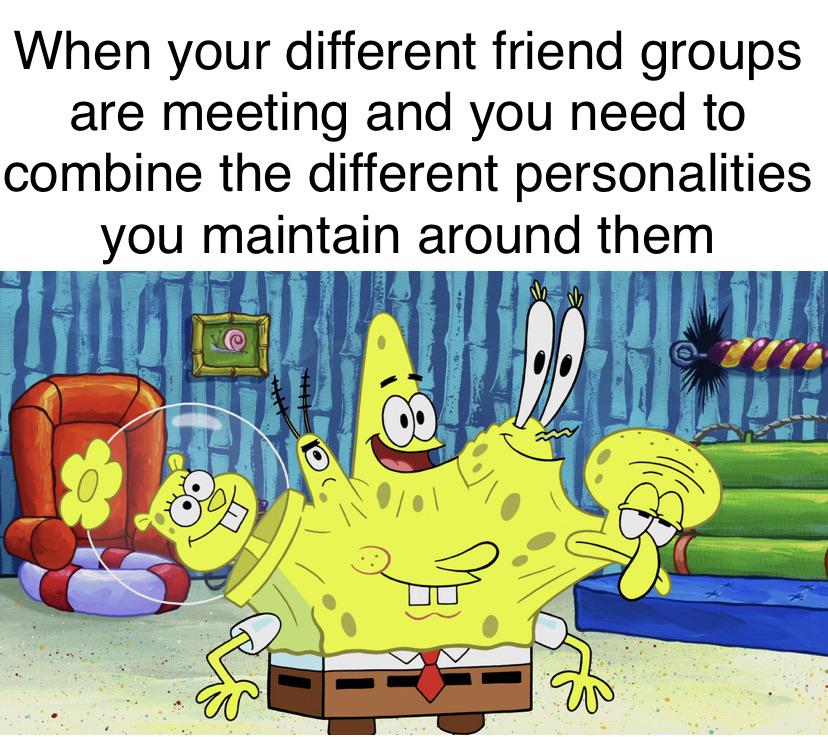 Dank Meme dank-memes cute text: When your different friend groups are meeting and you need to combine the different personalities you maintain around them C) 