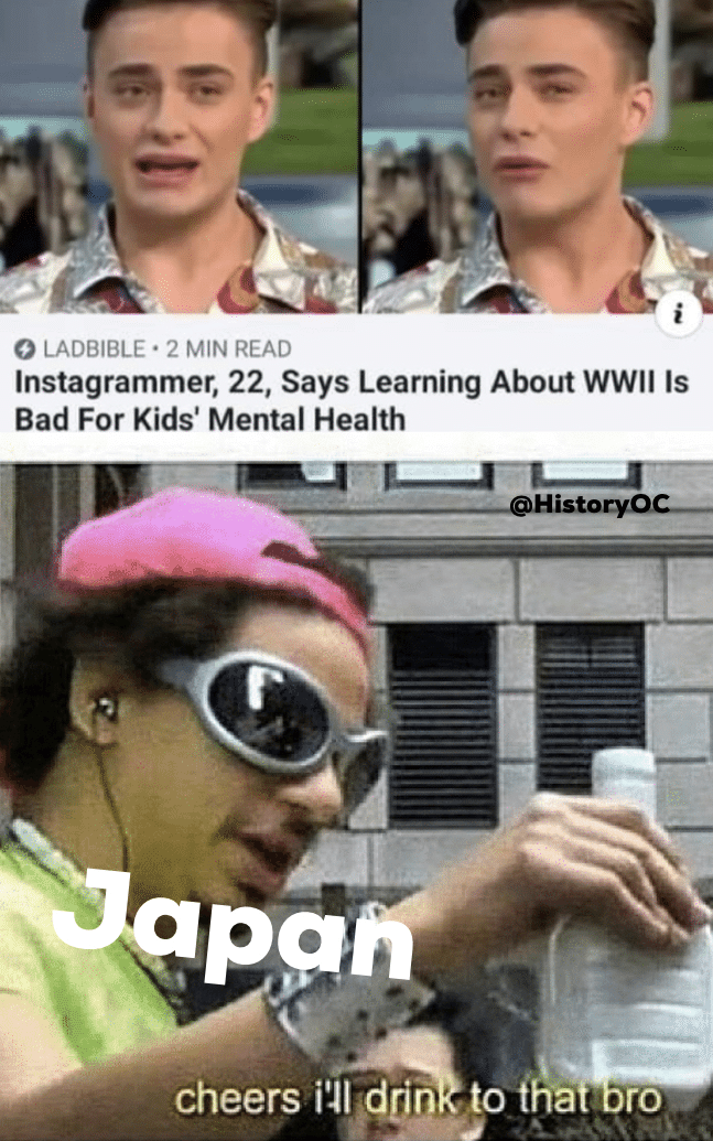 history history-memes history text: O LADBIBLE • 2 MIN READ Instagrammer, 22, Says Learning About WWII Is Bad For Kids' Mental Health cheers i'll drin td fha ro 