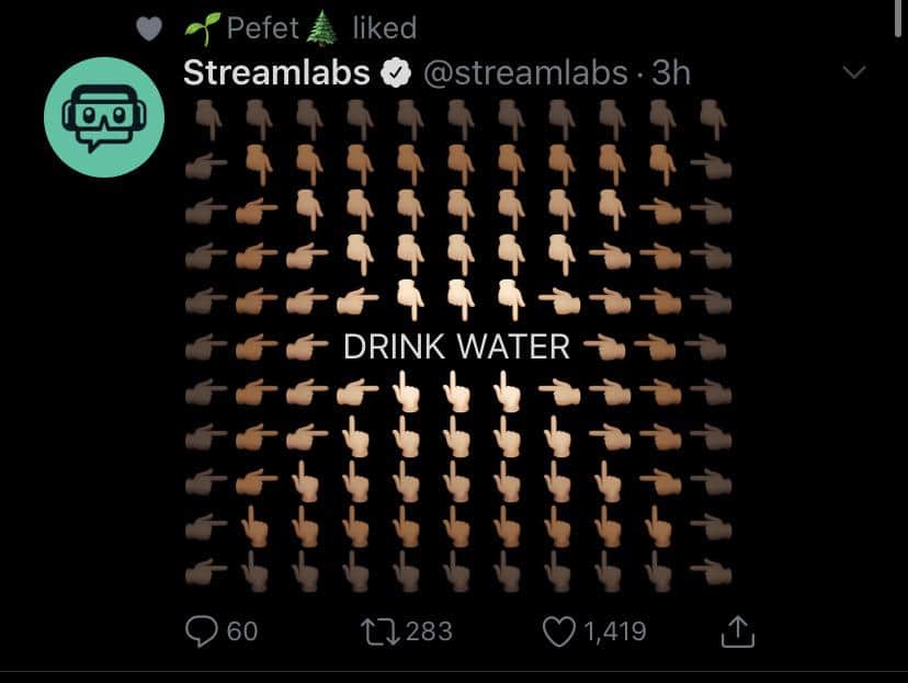 water water-memes water text: d Pefet& liked Streamlabs @streamlabs 3h '-ee DRINK WATER * * -i. 0 60 to 283 0 1,419 