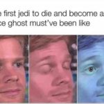 star-wars-memes prequel-memes text: The first jedi to die and become a force ghost must