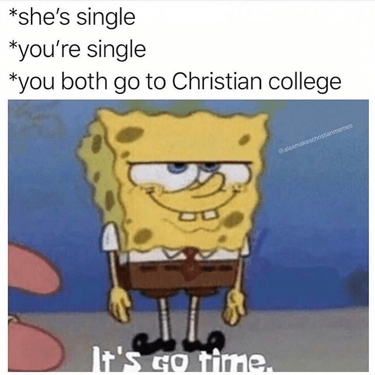 christian christian-memes christian text: *she's single *you're single *you both go to Christian college 