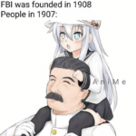 anime-memes anime text: FBI was founded in 1908 People in 1907:  anime