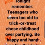 wholesome-memes cute text: 9:50 AT&T Tonight remember: Teenagers who seem too old to trick-or-treat chose childhood pyer partying. Be happy and hang •ver the Snicke+s •b Like C) Comment 1 Comment @ Send  cute