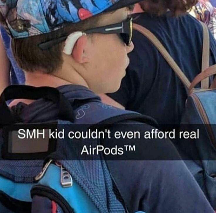 nsfw offensive-memes nsfw text: SMH kid couldn't even afford real AirPodsTM 