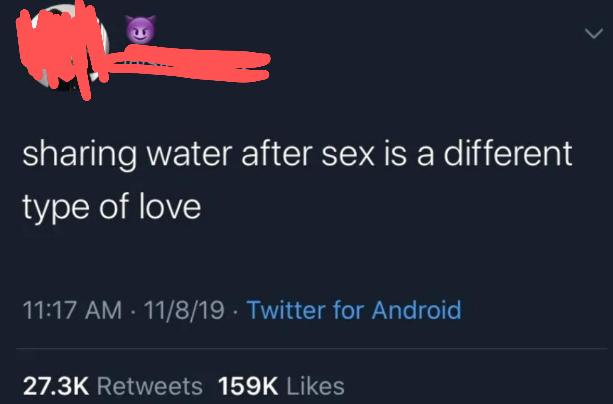 water water-memes water text: sharing water after sex is a different type of love 11:17 AM 11/8/19 Twitter for Android Likes 27.3K 159K 