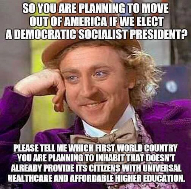 political political-memes political text: soupu ARE PLANNING TO MOVE AMERICA A DEMOCRATIC SOCIALIST PRESIDENT? PLEASE TUL ME RRSTLWORLD COUNTRY you ARE PLANNING TO DOESN'T ALREADY PROVIDE Its CITIZENS WITH Ui/VERSAL HEALTHCARE AND AFFORDABLEillGHER 
