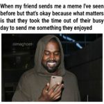 wholesome-memes cute text: When my friend sends me a meme live seen before but that