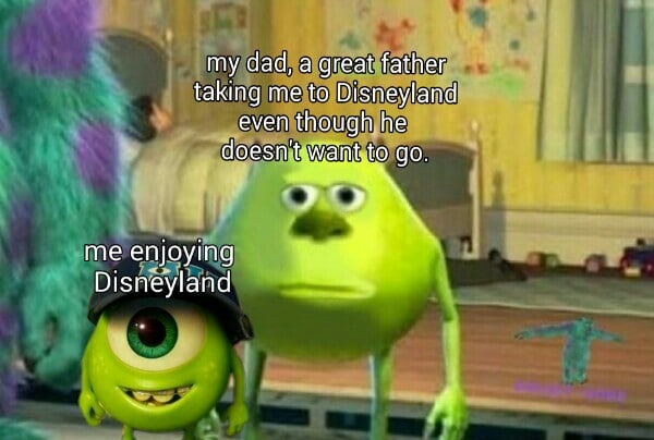 cute wholesome-memes cute text: my dad, a great father taking me to Disneyland even though he doesn't want to go. tme enjoying Disræjlåhd 