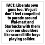political-memes political text: FACT: Liberals own guns too. We just don