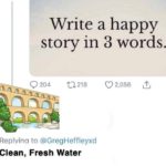 water-memes water text: Write a happy story in 3 words. 0 204 a 218 0 2,056 Replyinq to @GregHeffleyxd Clean, Fresh Water  water