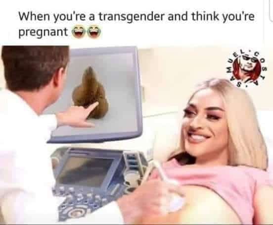 nsfw offensive-memes nsfw text: When you're a transgender and think you're pregnant 