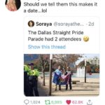 political-memes political text: e @St... Stormy Daniels • 20h Should we tell them this makes it a date...lol O Soraya @sorayathe The Dallas Straight Pride Parade had 2 attendees Show this thread 01,024 06,985 