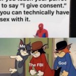 dank-memes cute text: If you teach your parrot to say "l give consent." you can technically have sex with it. Me The FBI God  Dank Meme