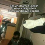 dank-memes cute text: kids who learned Ehglish from watching videos, ——---Üffiovies and playing games English teachers  Dank Meme