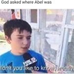 christian-memes christian text: Cain when God asked where Abel was OWI e to k  christian