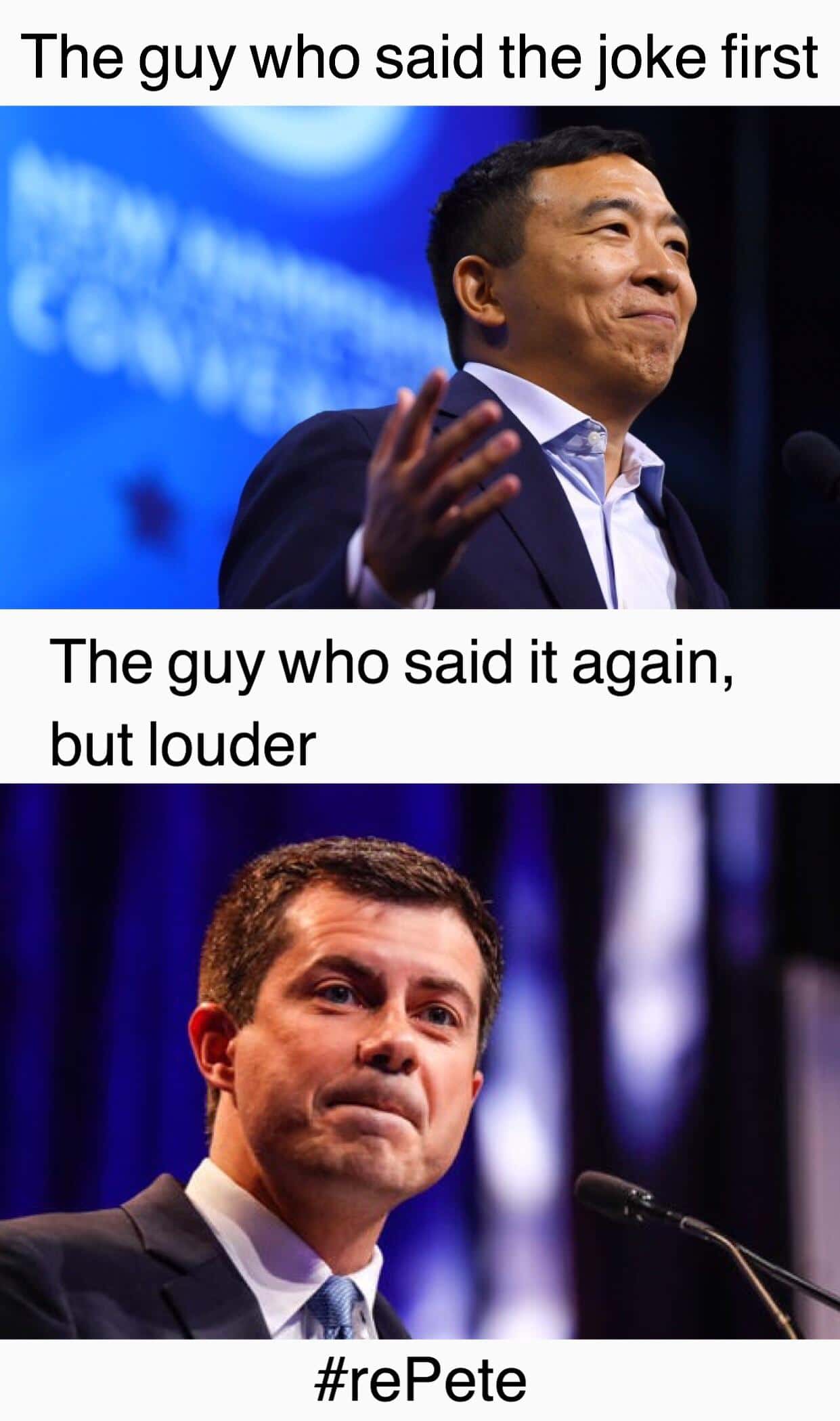 political yang-memes political text: The guy who said the joke first The guy who said it again, but louder #repete 