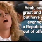 political-memes political text: Yeah, seiis great and all, but have you ever voted a Republican eout of office.  political