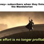star-wars-memes prequel-memes text: Most of Disney+ subscribers when they finish watching the Mandalorian %This effort is no longer profitable!  prequel-memes