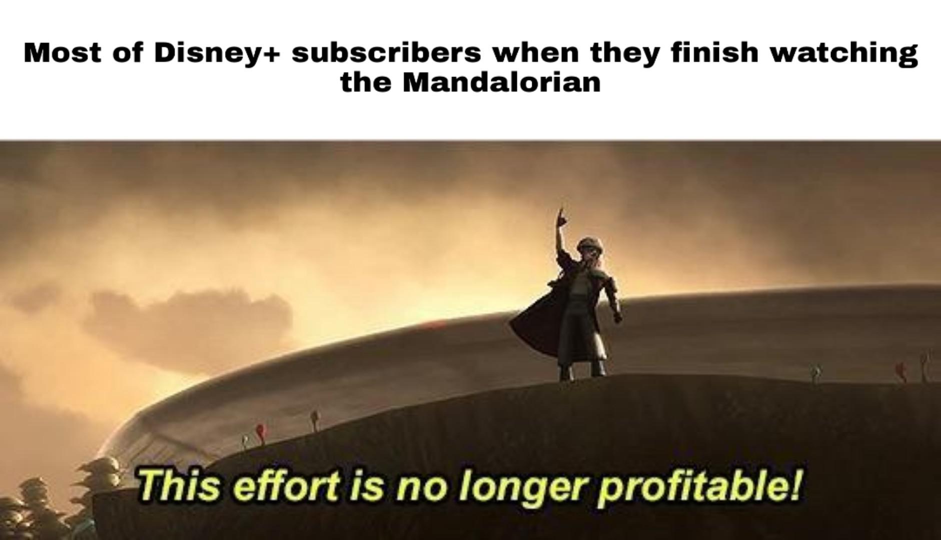 prequel-memes star-wars-memes prequel-memes text: Most of Disney+ subscribers when they finish watching the Mandalorian %This effort is no longer profitable! 