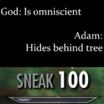 christian-memes christian text: God: Is omniscient Adam: Hides behind tree SNEAK 100  christian