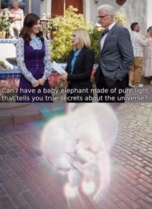 The Good Place baby elephant Opinion meme template